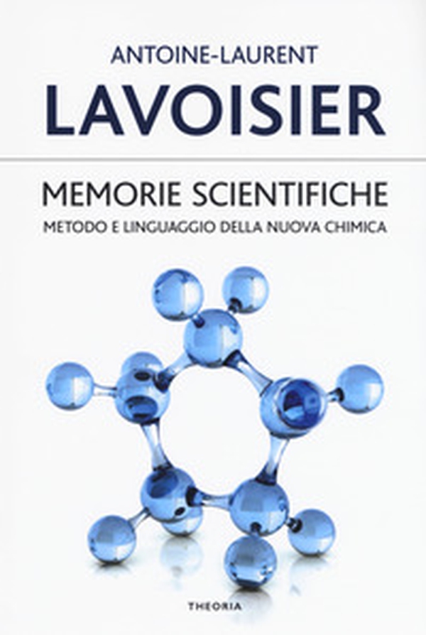 Memorie scientifiche. Metodo e linguaggio della nuova chimica - Librerie.coop Memorie scientifiche. Metodo e linguaggio della nuova chimica - Librerie.coop