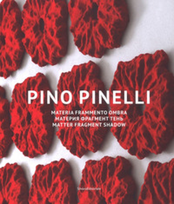 Pino Pinelli. Materia frammento ombra. Catalogo della mostra (Mosca, 21 settembre-9 novembre 2016). Ediz. italiana, inglese e russa - Librerie.coop Pino Pinelli. Materia frammento ombra. Catalogo della mostra (Mosca, 21 settembre-9 novembre 2016). Ediz. italiana, inglese e russa - Librerie.coop