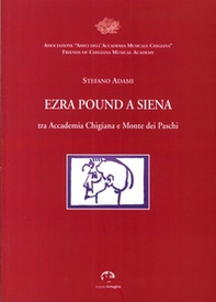 Ezra Pound a Siena. Tra Accademia Chigiana e Monte dei Paschi di Siena - Librerie.coop