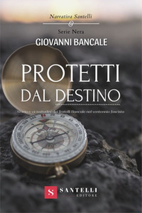 Protetti dal destino. Storia e vicissitudini dei fratelli Bancale nel ventennio fascista - Librerie.coop Protetti dal destino. Storia e vicissitudini dei fratelli Bancale nel ventennio fascista - Librerie.coop
