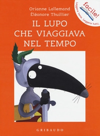 Il lupo che viaggiava nel tempo. Amico lupo - Librerie.coop