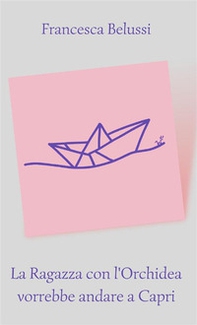 La ragazza con l'orchidea vorrebbe andare a Capri - Librerie.coop