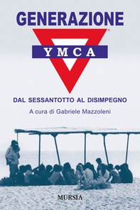 Generazione YMCA. Dal Sessantotto al disimpegno - Librerie.coop