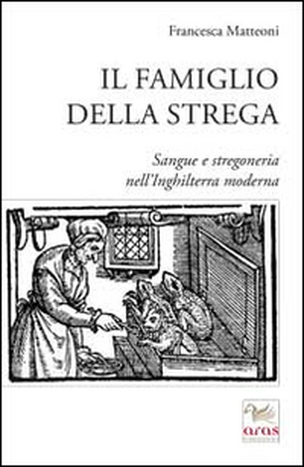 Il famiglio della strega. Sangue e stregoneria nell'Inghiletrra moderna - Librerie.coop Il famiglio della strega. Sangue e stregoneria nell'Inghiletrra moderna - Librerie.coop