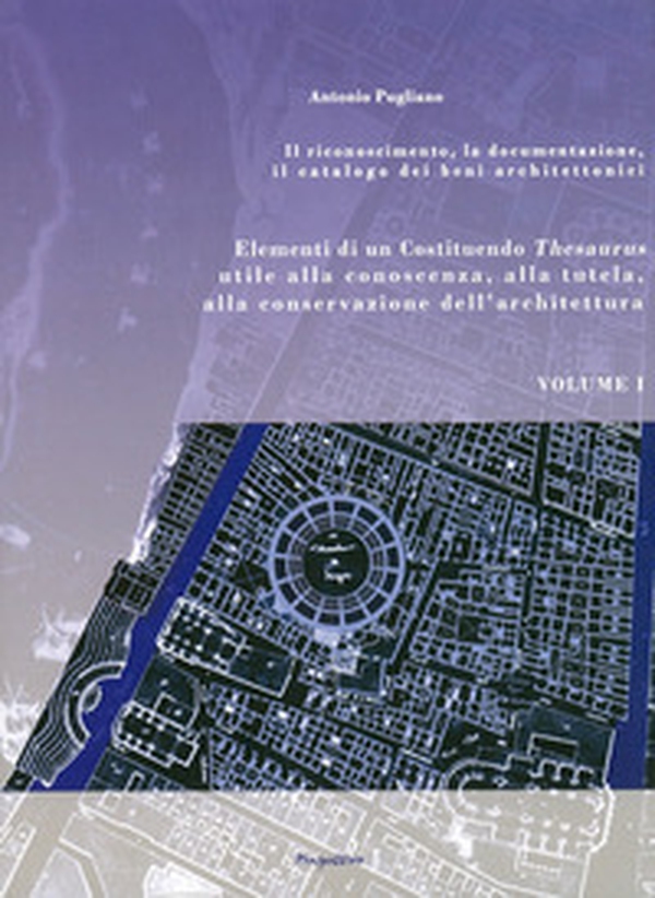 Elementi di un Costituendo Thesaurus utile alla conoscenza alla tutela, alla conservazione dell'architettura - Librerie.coop Elementi di un Costituendo Thesaurus utile alla conoscenza alla tutela, alla conservazione dell'architettura - Librerie.coop