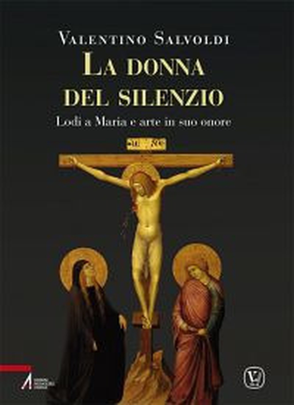 Donna del silenzio. Lodi a Maria e arte in suo onore - Librerie.coop Donna del silenzio. Lodi a Maria e arte in suo onore - Librerie.coop