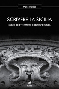 Scrivere la Sicilia. Saggi di letteratura contemporanea - Librerie.coop