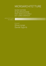 Microarchitetture. Nuovi sistemi di valorizzazione per i beni culturali ed i loro contesti - Librerie.coop Microarchitetture. Nuovi sistemi di valorizzazione per i beni culturali ed i loro contesti - Librerie.coop