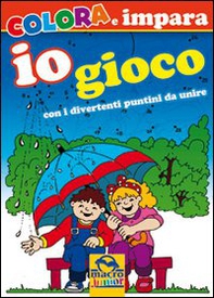 Io gioco con i divertenti puntini da unire. Colora e impara - Librerie.coop