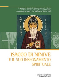 Isacco di Ninive e il suo insegnamento spirituale Atti del 38º Convegno ecumenico internazionale di spiritualità ortodossa (Bose, 6-9 settembre 2022) - Librerie.coop