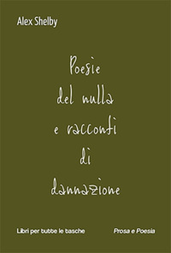 Poesie del nulla e racconti di dannazione - Librerie.coop Poesie del nulla e racconti di dannazione - Librerie.coop