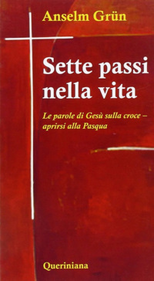 Sette passi nella vita. Le parole di Gesù sulla croce. Aprirsi alla Pasqua - Librerie.coop Sette passi nella vita. Le parole di Gesù sulla croce. Aprirsi alla Pasqua - Librerie.coop