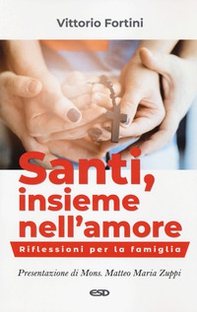 Santi, insieme nell'amore. Riflessioni per la famiglia - Librerie.coop