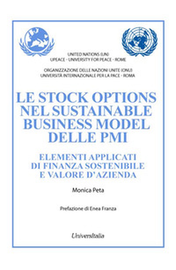 Le stock options nel sustainable business model delle PMI. Elementi applicati di finanza sostenibile e valore d'azienda - Librerie.coop Le stock options nel sustainable business model delle PMI. Elementi applicati di finanza sostenibile e valore d'azienda - Librerie.coop