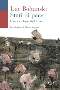 Stati di pace. Una sociologia dell'amore - Librerie.coop