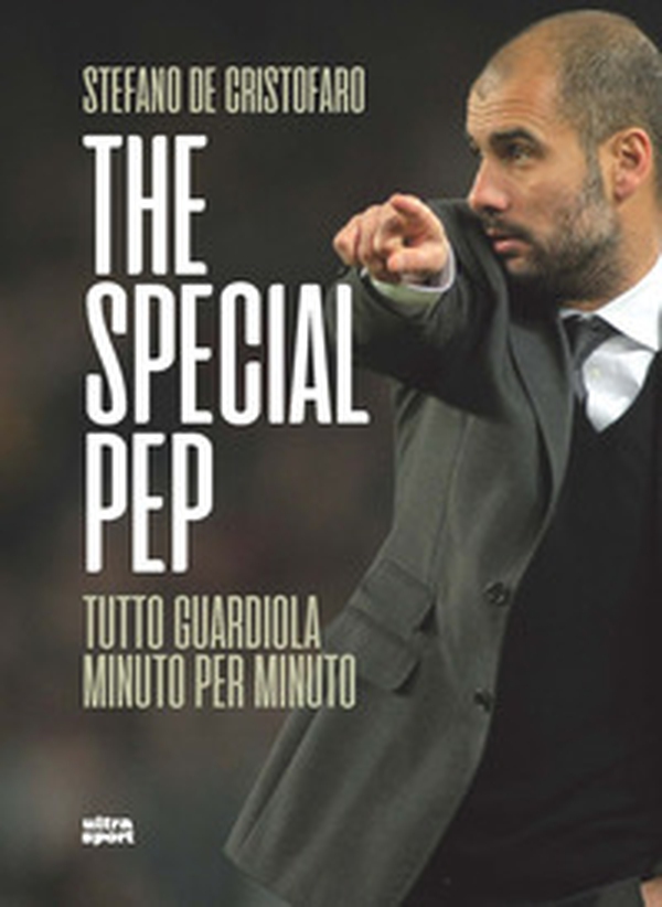 The special Pep. Tutto Guardiola minuto per minuto - Librerie.coop The special Pep. Tutto Guardiola minuto per minuto - Librerie.coop