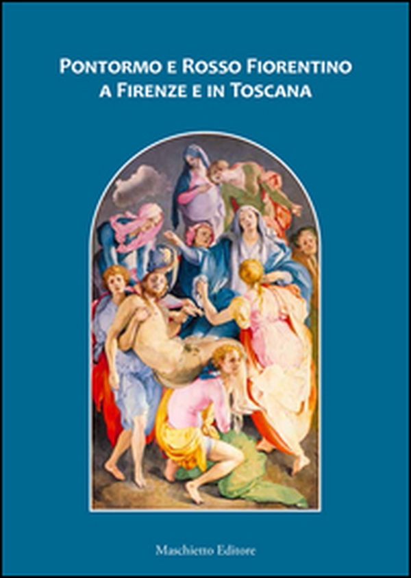 Pontormo e Rosso Fiorentino a Firenze e in Toscana - Librerie.coop Pontormo e Rosso Fiorentino a Firenze e in Toscana - Librerie.coop