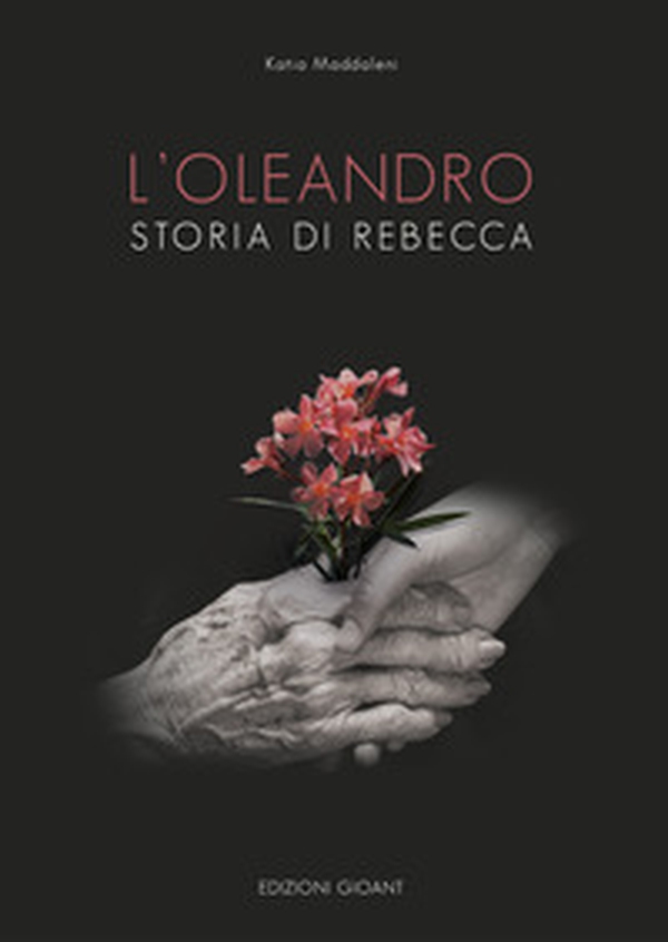 L'oleandro. Storia di Rebecca - Librerie.coop L'oleandro. Storia di Rebecca - Librerie.coop