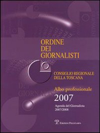 Ordine dei giornalisti. Consiglio regionale della Toscana. Albo professionale 2007 - Librerie.coop