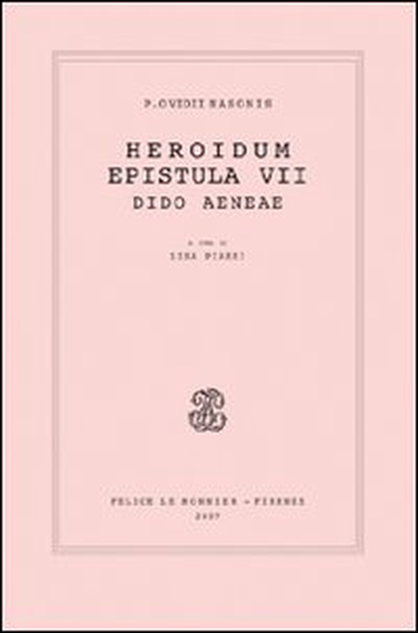 P. Ovidii Nasonis. Heroidum epistula VII. Dido Aeneae - Librerie.coop P. Ovidii Nasonis. Heroidum epistula VII. Dido Aeneae - Librerie.coop