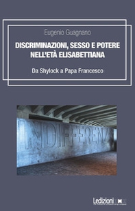 Discriminazioni, sesso e potere nell'età elisabettiana. Da Shylock a papa Francesco - Librerie.coop Discriminazioni, sesso e potere nell'età elisabettiana. Da Shylock a papa Francesco - Librerie.coop