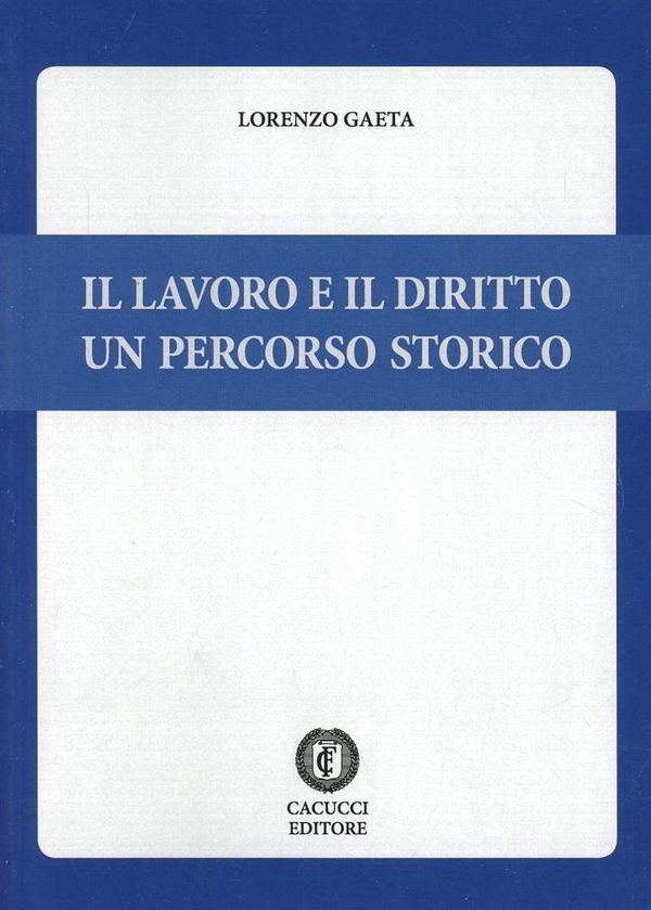 Il lavoro e il diritto. Un percorso storico - Librerie.coop Il lavoro e il diritto. Un percorso storico - Librerie.coop