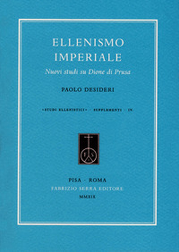 Ellenismo imperiale. Nuovi studi su Dione di Prusa - Librerie.coop Ellenismo imperiale. Nuovi studi su Dione di Prusa - Librerie.coop