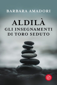 Aldilà. Gli insegnamenti di Toro Seduto e altre Entità Spirituali - Librerie.coop Aldilà. Gli insegnamenti di Toro Seduto e altre Entità Spirituali - Librerie.coop
