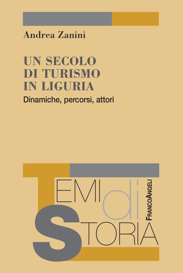 Un secolo di turismo in Liguria. Dinamiche, percorsi, attori - Librerie.coop Un secolo di turismo in Liguria. Dinamiche, percorsi, attori - Librerie.coop