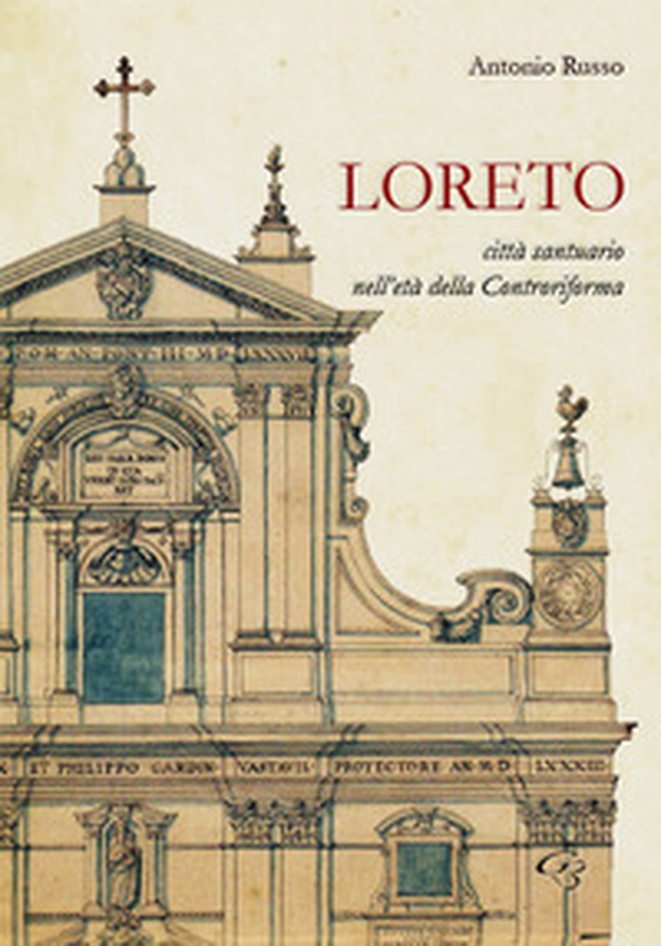 Loreto. Città santuario nell'età della controriforma - Librerie.coop