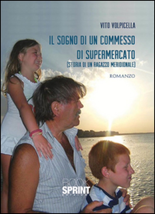 Il sogno di un commesso di supermercato. Storia di un ragazzo meridionale - Librerie.coop Il sogno di un commesso di supermercato. Storia di un ragazzo meridionale - Librerie.coop