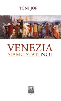 Venezia siamo stati noi - Librerie.coop