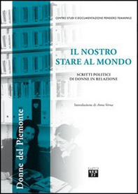 Il nostro stare al mondo. Scritti politici di donne in relazione - Librerie.coop