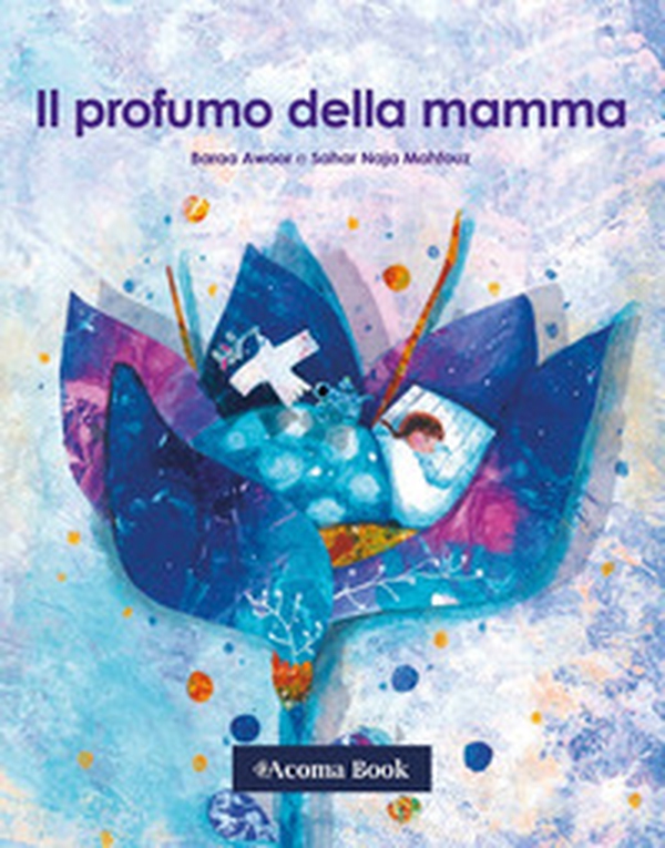 Il profumo della mamma - Librerie.coop Il profumo della mamma - Librerie.coop