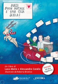 Dirsi «Buon Natale» è una cosa seria! Ediz. ad alta leggibilità - Librerie.coop