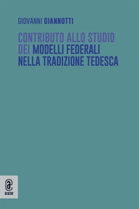 Contributo allo studio dei modelli federali nella tradizione tedesca - Librerie.coop