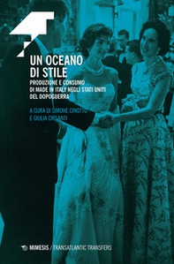Un oceano di stile. Produzione e consumo di Made in Italy negli Stati Uniti del dopoguerra - Librerie.coop Un oceano di stile. Produzione e consumo di Made in Italy negli Stati Uniti del dopoguerra - Librerie.coop