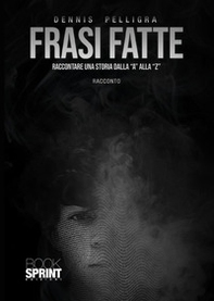 Frasi fatte. Raccontare una storia dalla «a» alla «z» - Librerie.coop