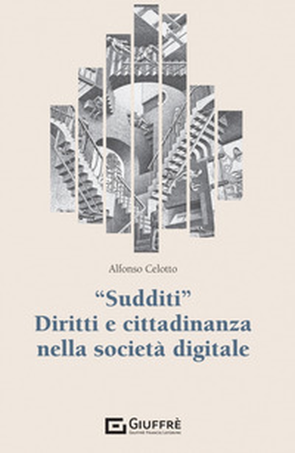 «Sudditi». Diritti e cittadinanza nella società digitale - Librerie.coop «Sudditi». Diritti e cittadinanza nella società digitale - Librerie.coop
