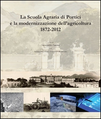 La scuola agraria di Portici e la modernizzazione dell'agricoltura (1872-2012) - Librerie.coop