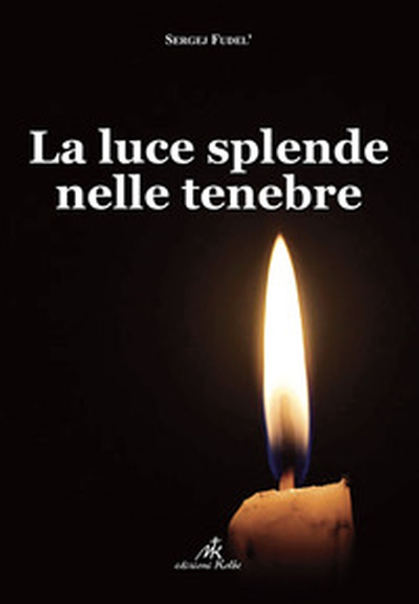 La luce splende nelle tenebre - Librerie.coop La luce splende nelle tenebre - Librerie.coop