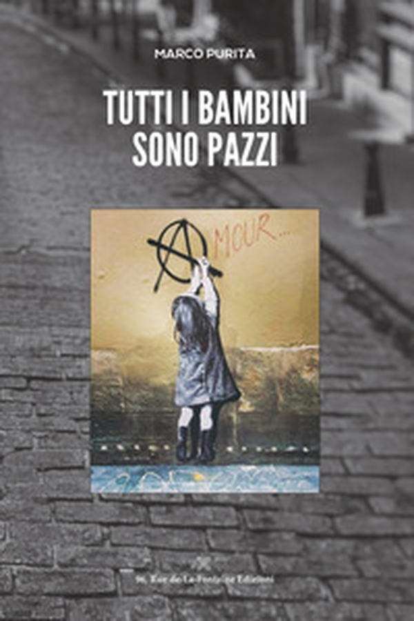 Tutti i bambini sono pazzi - Librerie.coop Tutti i bambini sono pazzi - Librerie.coop