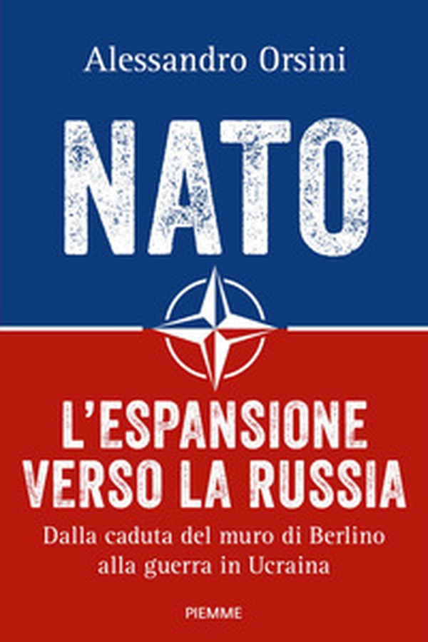 NATO. L'espansione verso la Russia. Dalla caduta del muro di Berlino alla guerra in Ucraina - Librerie.coop