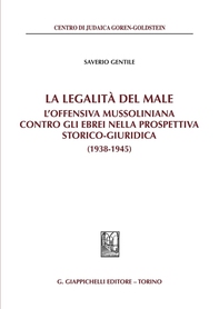 La legalità del male L'offensiva mussoliniana contro gli ebrei nella prospettiva storico-giuridica (1938-1945) - Librerie.coop La legalità del male L'offensiva mussoliniana contro gli ebrei nella prospettiva storico-giuridica (1938-1945) - Librerie.coop