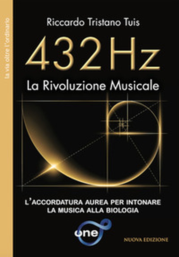 432 Hz. La rivoluzione musicale. L'accordatura aurea per intonare la musica alla biologia - Librerie.coop 432 Hz. La rivoluzione musicale. L'accordatura aurea per intonare la musica alla biologia - Librerie.coop