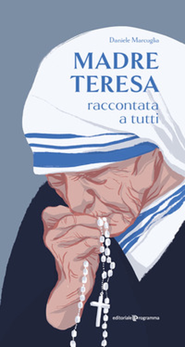 Madre Teresa raccontata a tutti - Librerie.coop Madre Teresa raccontata a tutti - Librerie.coop