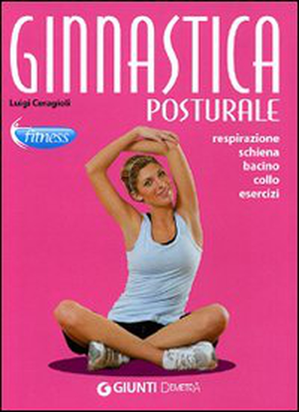 Ginnastica posturale. Respirazione, schiena, bacino, collo, esercizi - Librerie.coop Ginnastica posturale. Respirazione, schiena, bacino, collo, esercizi - Librerie.coop