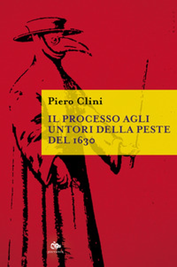Il processo agli untori della peste del 1630 - Librerie.coop Il processo agli untori della peste del 1630 - Librerie.coop