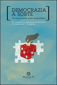 Democrazia a sorte. Ovvero la sorte della democrazia - Librerie.coop