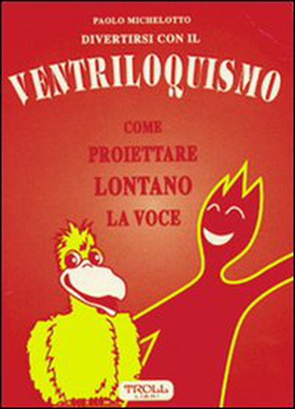 Divertirsi con il ventriloquismo. Come proiettare lontano la voce - Librerie.coop Divertirsi con il ventriloquismo. Come proiettare lontano la voce - Librerie.coop